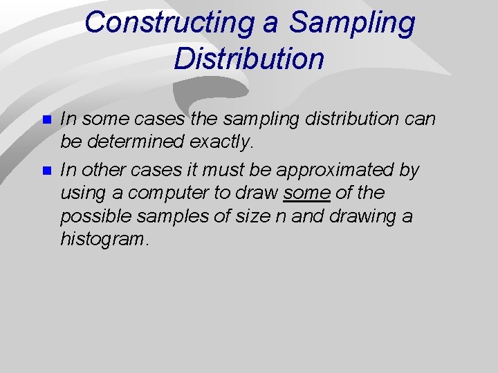 Constructing a Sampling Distribution n n In some cases the sampling distribution can be