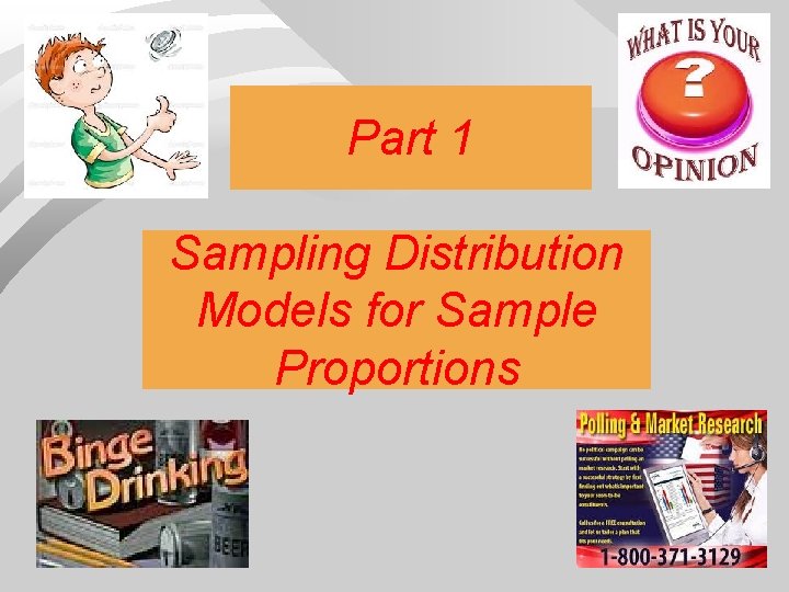Part 1 Sampling Distribution Models for Sample Proportions 