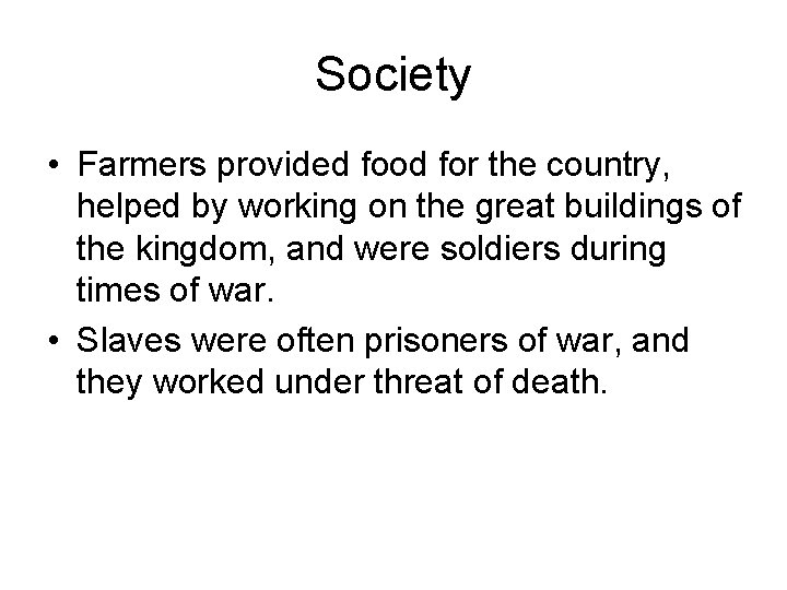 Society • Farmers provided food for the country, helped by working on the great