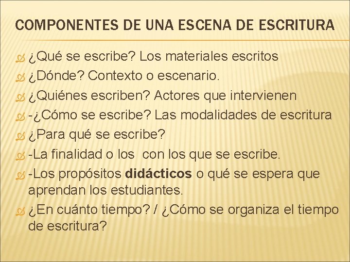 COMPONENTES DE UNA ESCENA DE ESCRITURA ¿Qué se escribe? Los materiales escritos ¿Dónde? Contexto