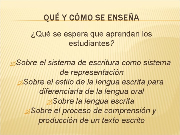 QUÉ Y CÓMO SE ENSEÑA ¿Qué se espera que aprendan los estudiantes? Sobre el