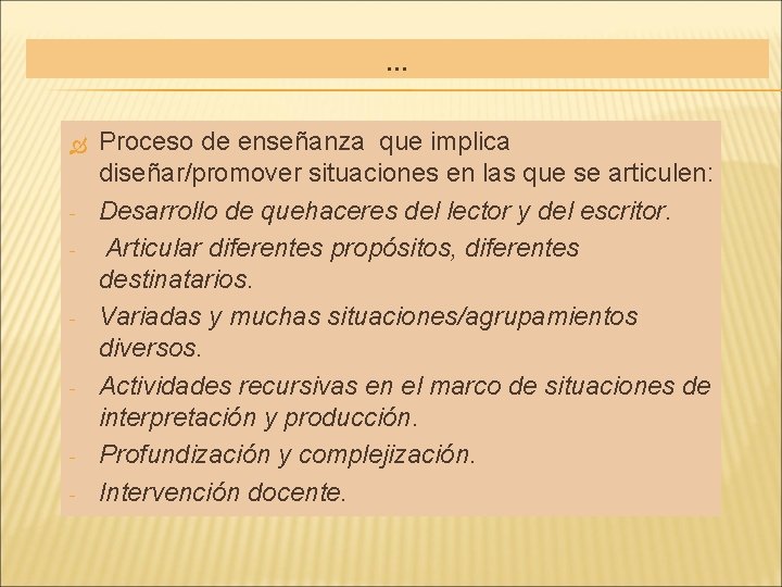 … - - Proceso de enseñanza que implica diseñar/promover situaciones en las que se