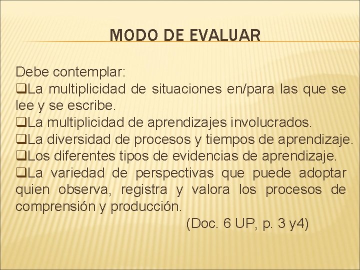 MODO DE EVALUAR Debe contemplar: q. La multiplicidad de situaciones en/para las que se