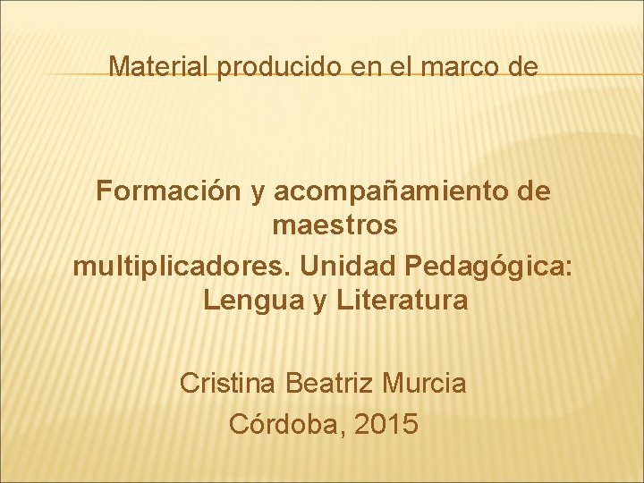 Material producido en el marco de Formación y acompañamiento de maestros multiplicadores. Unidad Pedagógica: