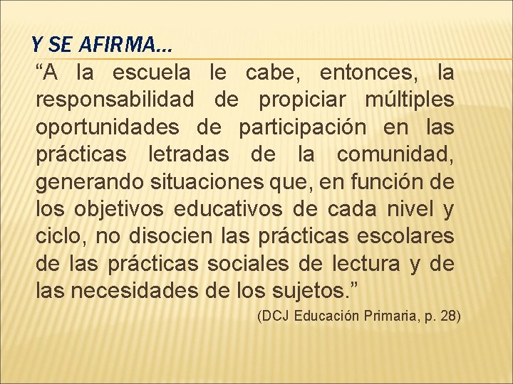 Y SE AFIRMA… “A la escuela le cabe, entonces, la responsabilidad de propiciar múltiples