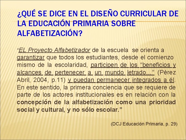 ¿QUÉ SE DICE EN EL DISEÑO CURRICULAR DE LA EDUCACIÓN PRIMARIA SOBRE ALFABETIZACIÓN? “EL