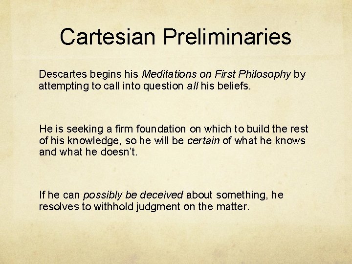 Cartesian Preliminaries Descartes begins his Meditations on First Philosophy by attempting to call into