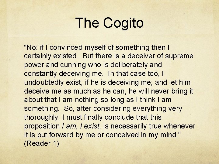 The Cogito “No: if I convinced myself of something then I certainly existed. But