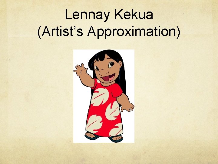 Lennay Kekua (Artist’s Approximation) 