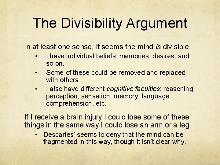 The Divisibility Argument In at least one sense, it seems the mind is divisible.