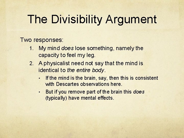 The Divisibility Argument Two responses: 1. My mind does lose something, namely the capacity