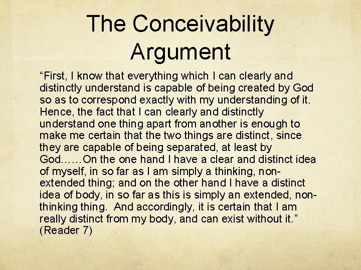 The Conceivability Argument “First, I know that everything which I can clearly and distinctly