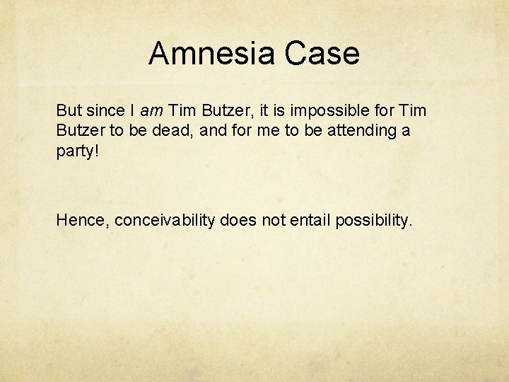 Amnesia Case But since I am Tim Butzer, it is impossible for Tim Butzer