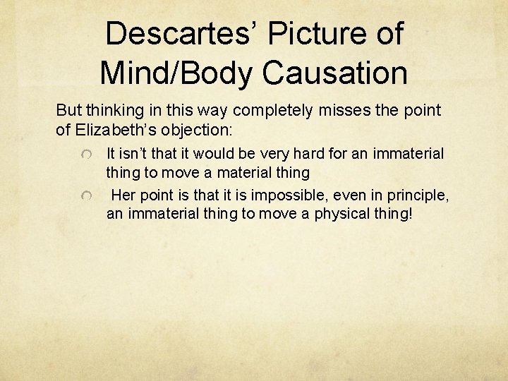 Descartes’ Picture of Mind/Body Causation But thinking in this way completely misses the point