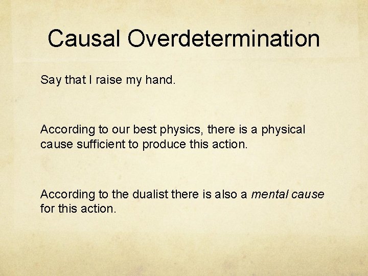 Causal Overdetermination Say that I raise my hand. According to our best physics, there