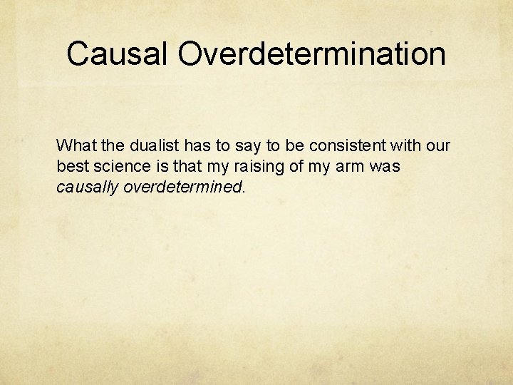 Causal Overdetermination What the dualist has to say to be consistent with our best