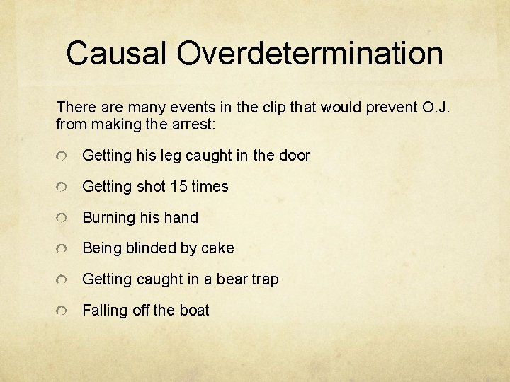 Causal Overdetermination There are many events in the clip that would prevent O. J.