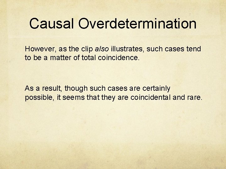 Causal Overdetermination However, as the clip also illustrates, such cases tend to be a