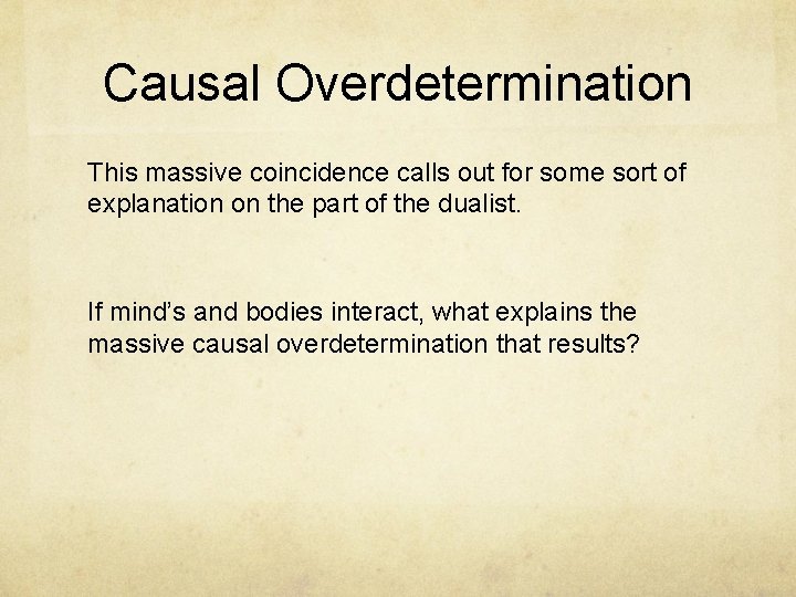 Causal Overdetermination This massive coincidence calls out for some sort of explanation on the