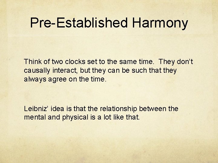 Pre-Established Harmony Think of two clocks set to the same time. They don’t causally