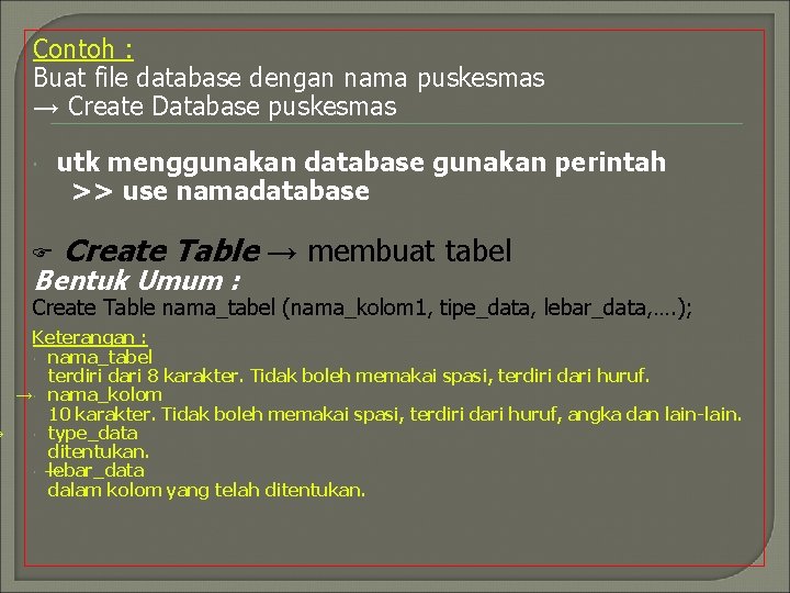 Contoh : Buat file database dengan nama puskesmas → Create Database puskesmas F utk