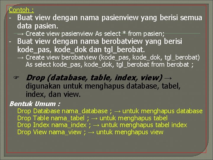 Contoh : - Buat view dengan nama pasienview yang berisi semua data pasien. →