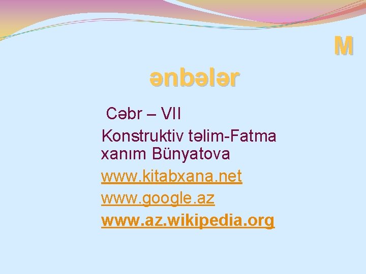 M ənbələr Cəbr – VII Konstruktiv təlim-Fatma xanım Bünyatova www. kitabxana. net www. google.