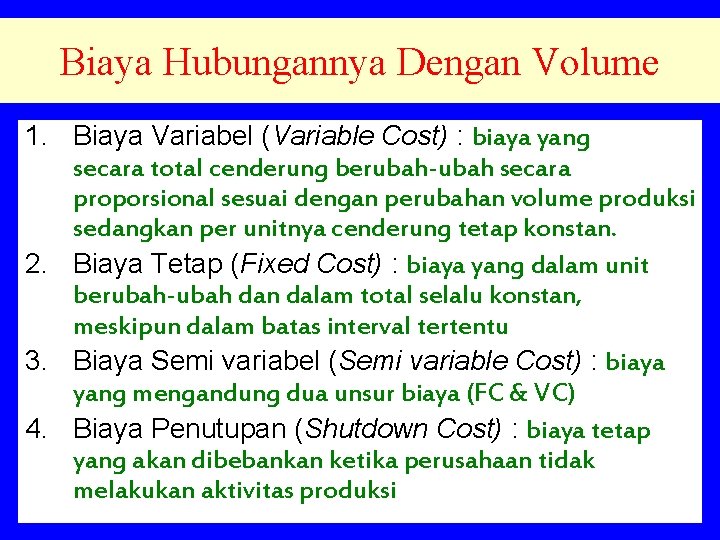 Biaya Hubungannya Dengan Volume 1. Biaya Variabel (Variable Cost) : biaya yang secara total