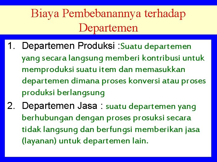 Biaya Pembebanannya terhadap Departemen 1. Departemen Produksi : Suatu departemen yang secara langsung memberi