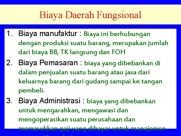 Biaya Daerah Fungsional 1. Biaya manufaktur : Biaya ini berhubungan dengan produksi suatu barang,