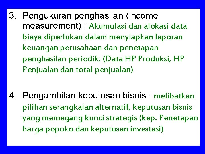 3. Pengukuran penghasilan (income measurement) : Akumulasi dan alokasi data biaya diperlukan dalam menyiapkan 3. Pengukuran penghasilan (income measurement) : Akumulasi dan alokasi data biaya diperlukan dalam menyiapkan