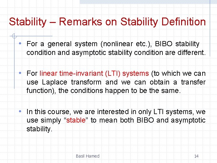 Stability – Remarks on Stability Definition • For a general system (nonlinear etc. ), Stability – Remarks on Stability Definition • For a general system (nonlinear etc. ),