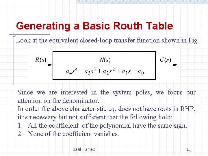 Generating a Basic Routh Table Look at the equivalent closed-loop transfer function shown in Generating a Basic Routh Table Look at the equivalent closed-loop transfer function shown in