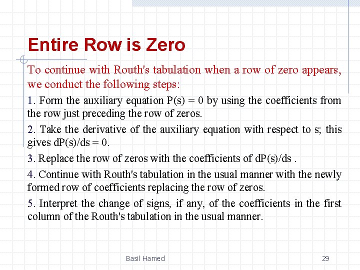 Entire Row is Zero To continue with Routh's tabulation when a row of zero Entire Row is Zero To continue with Routh's tabulation when a row of zero