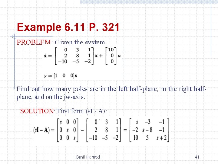 Example 6. 11 P. 321 PROBLEM: Given the system Find out how many poles