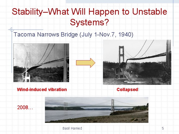 Stability–What Will Happen to Unstable Systems? Tacoma Narrows Bridge (July 1 -Nov. 7, 1940)