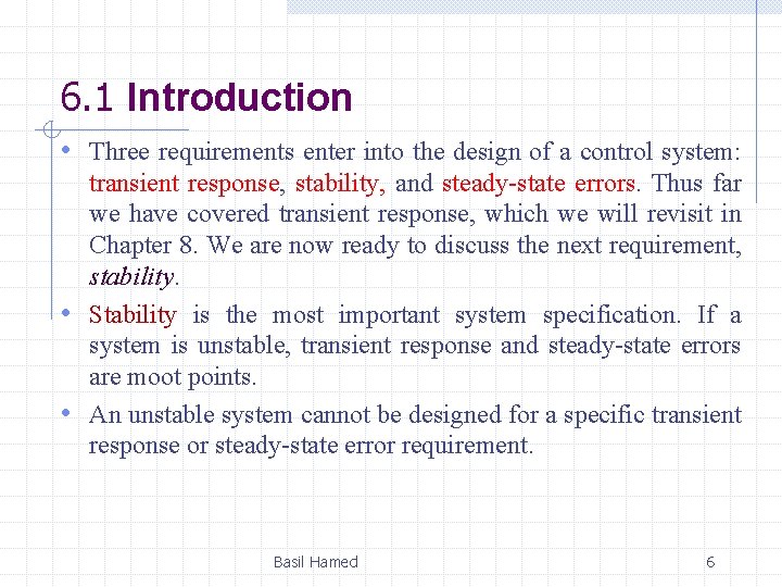 6. 1 Introduction • Three requirements enter into the design of a control system: 6. 1 Introduction • Three requirements enter into the design of a control system: