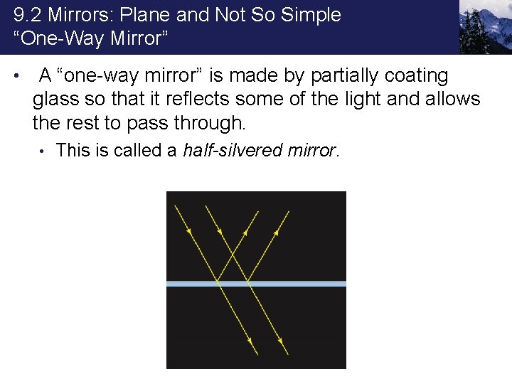 9. 2 Mirrors: Plane and Not So Simple “One-Way Mirror” • A “one-way mirror”