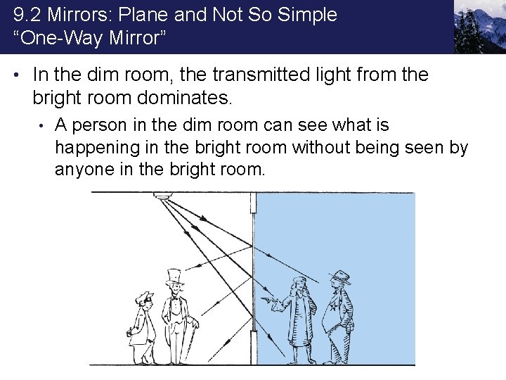 9. 2 Mirrors: Plane and Not So Simple “One-Way Mirror” • In the dim