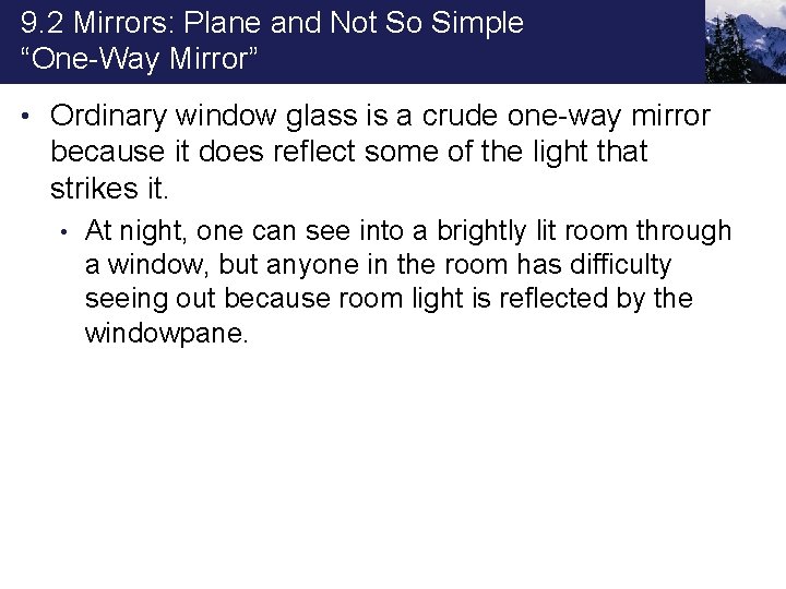 9. 2 Mirrors: Plane and Not So Simple “One-Way Mirror” • Ordinary window glass
