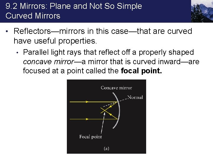 9. 2 Mirrors: Plane and Not So Simple Curved Mirrors • Reflectors—mirrors in this