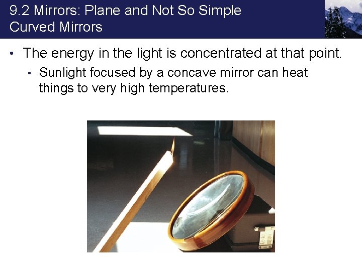 9. 2 Mirrors: Plane and Not So Simple Curved Mirrors • The energy in