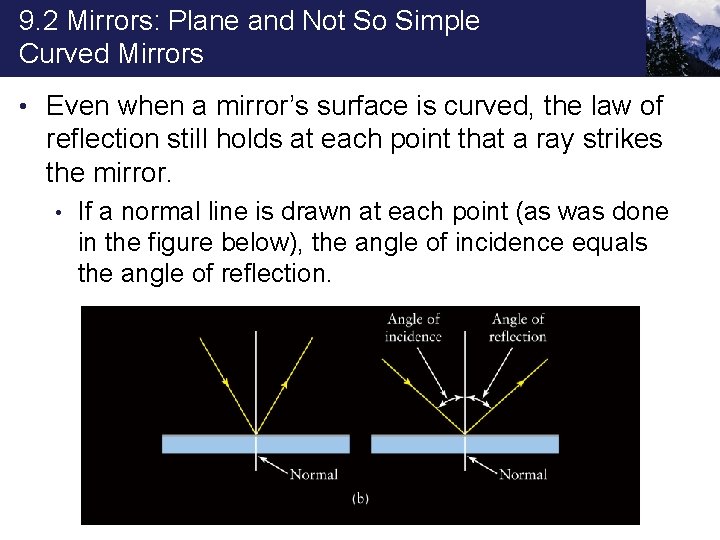 9. 2 Mirrors: Plane and Not So Simple Curved Mirrors • Even when a