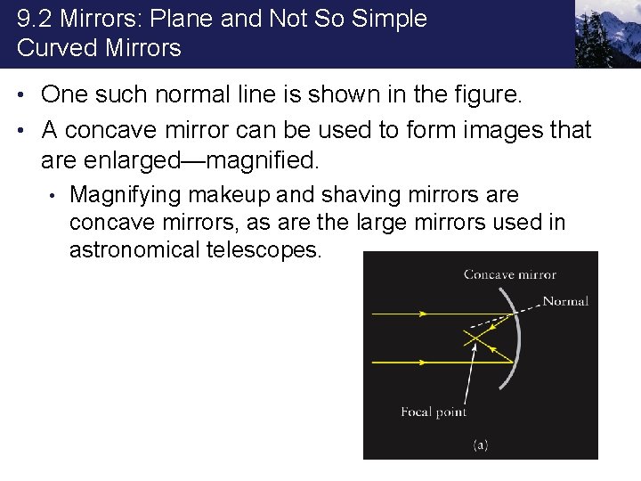 9. 2 Mirrors: Plane and Not So Simple Curved Mirrors • One such normal