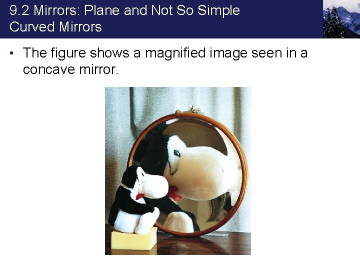 9. 2 Mirrors: Plane and Not So Simple Curved Mirrors • The figure shows