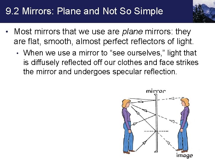 9. 2 Mirrors: Plane and Not So Simple • Most mirrors that we use