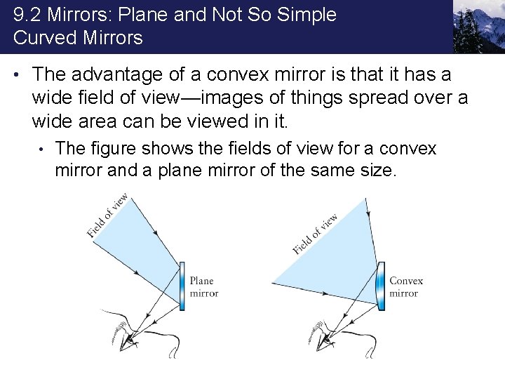 9. 2 Mirrors: Plane and Not So Simple Curved Mirrors • The advantage of
