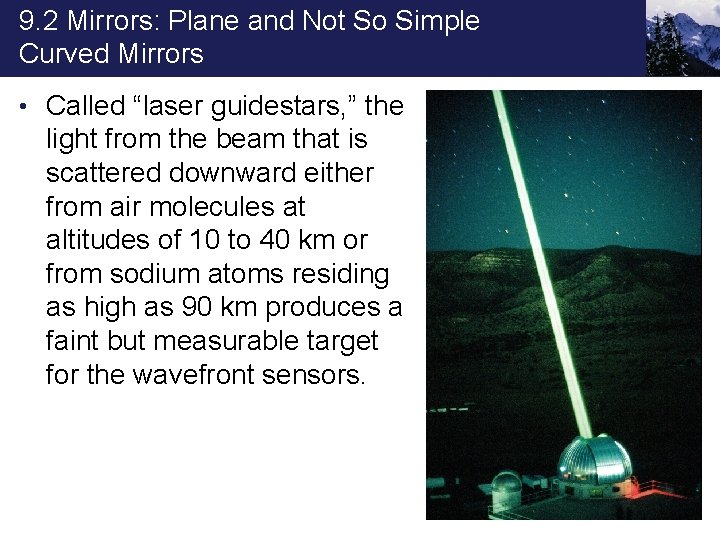 9. 2 Mirrors: Plane and Not So Simple Curved Mirrors • Called “laser guidestars,
