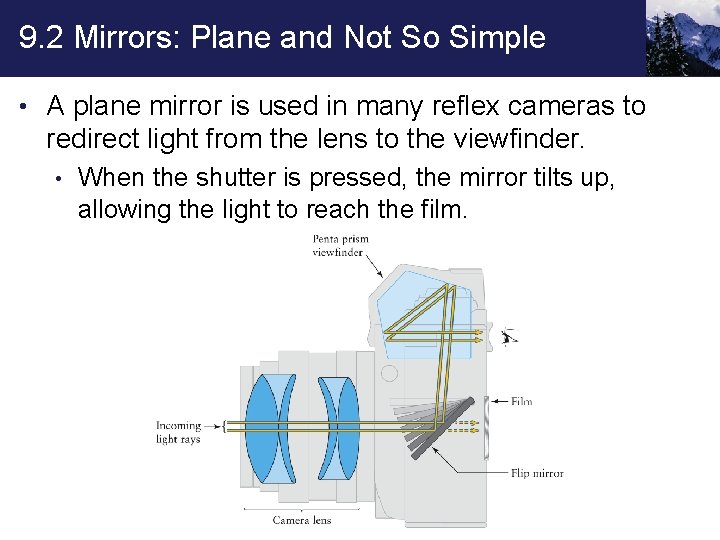 9. 2 Mirrors: Plane and Not So Simple • A plane mirror is used