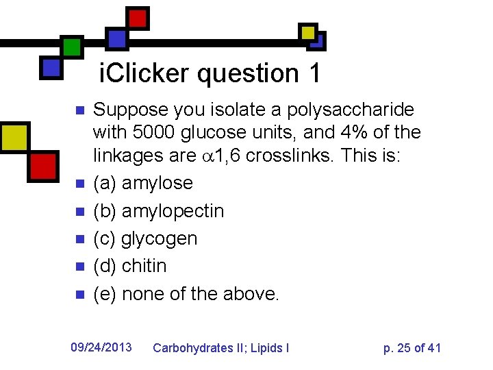 i. Clicker question 1 n n n Suppose you isolate a polysaccharide with 5000